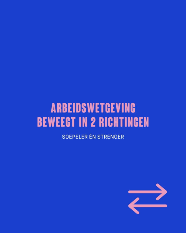 arbeidswetgeving: soepeler en strenger